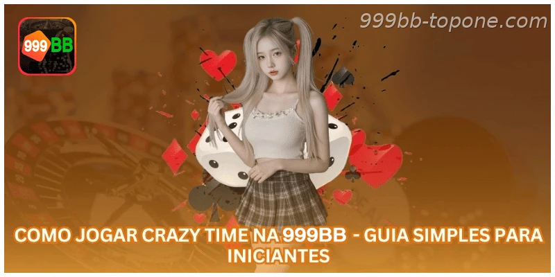 Como Jogar Crazy Time na 999BB - Guia Simples para Iniciantes.