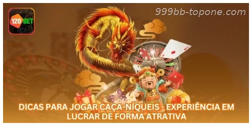 Dicas para Jogar Caça-Níqueis - Experiência em Lucrar de Forma Atrativa.