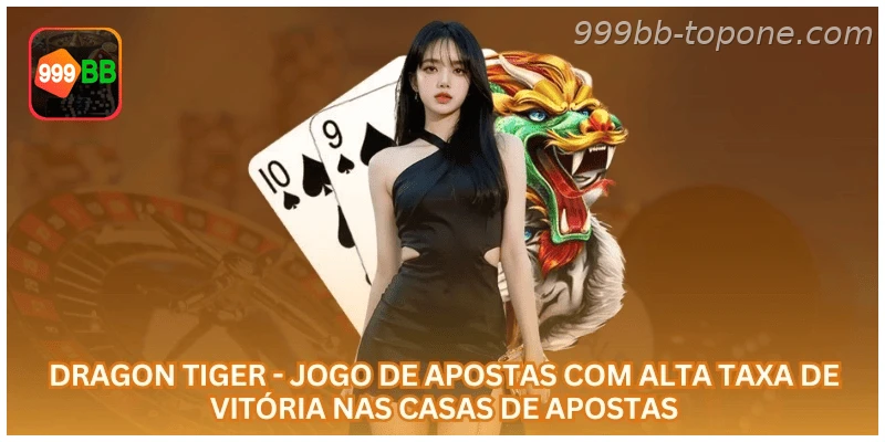 Dragon Tiger - Jogo de Apostas com Alta Taxa de Vitória nas Casas de Apostas.