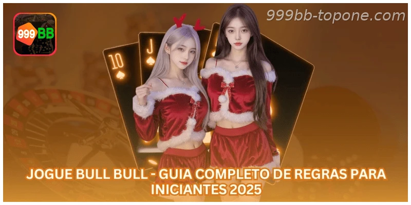 Jogue Bull Bull - Guia Completo de Regras para Iniciantes 2025.