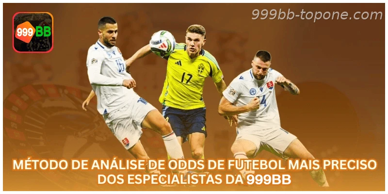 Método de Análise de Odds de Futebol Mais Preciso dos Especialistas da 999BB